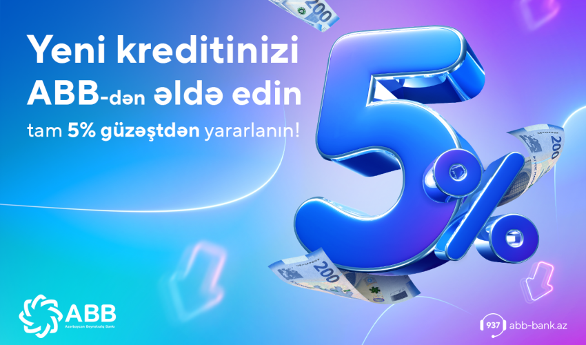 ABB-dən yeni kreditinizi tam 5% güzəştlə əldə edin! ABB-dən yeni kreditinizi tam 5% güzəştlə əldə edin!
