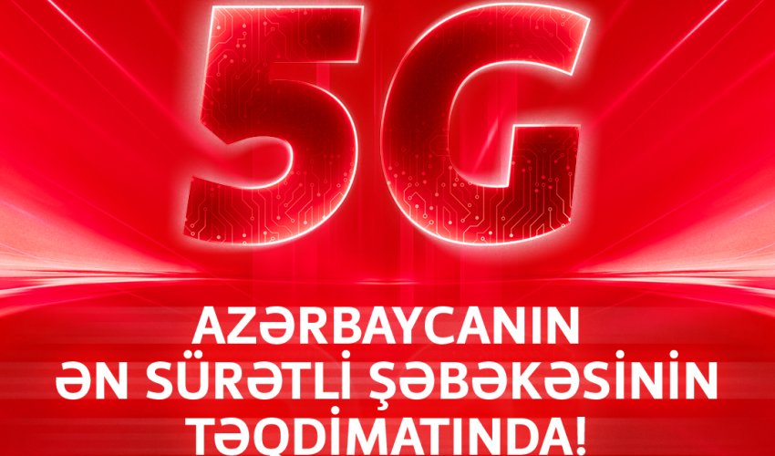 5G Azərbaycanın ən sürətli şəbəkəsinin təqdimatında!