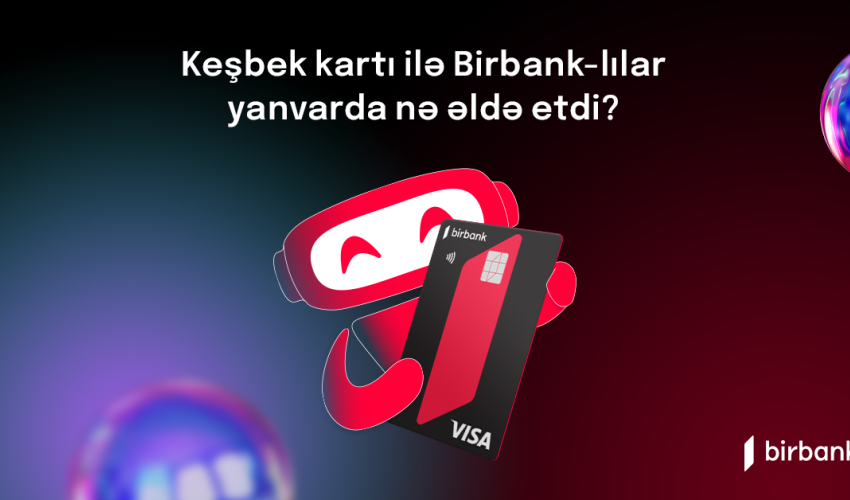 Birbank cardholders earned AZN 3.8 million cashback in January