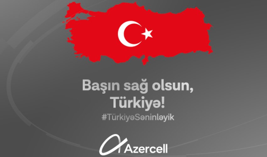 Azercell-dən Türkiyədəki abunəçilərinə dəstək!