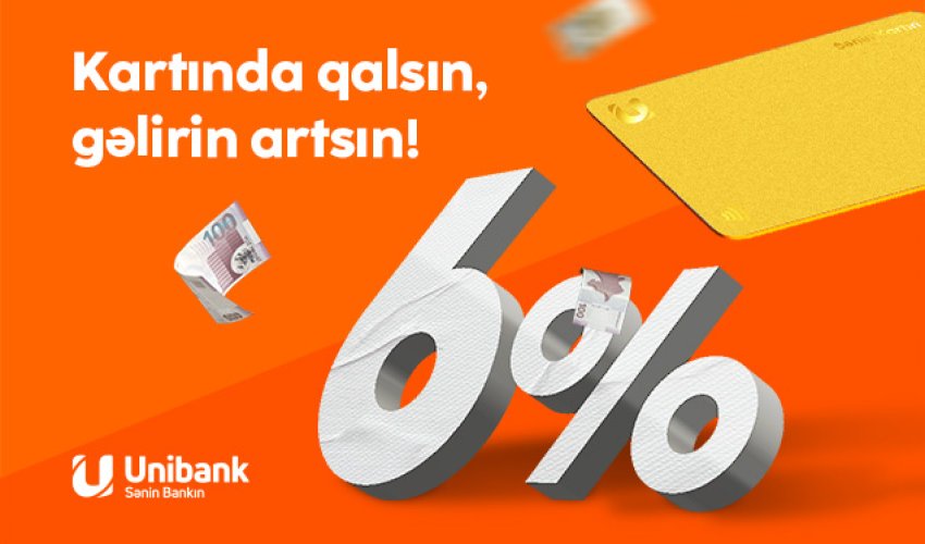 Unibank müştərisi kartında pul saxladığı üçün 2800 manat gəlir əldə edib