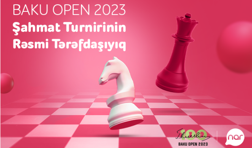 “Nar” “Baku Open 2023” Şahmat turnirinin rəsmi tərəfdaşıdır