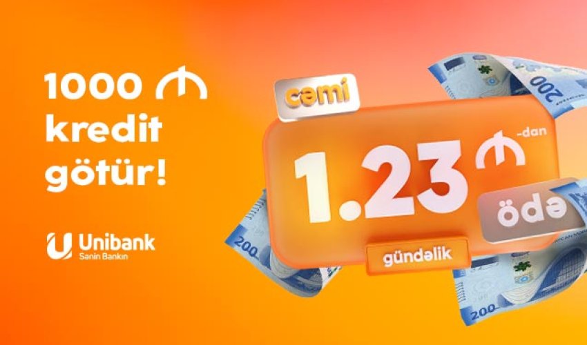 Unibankdan ödənişi günlük cəmi 1.23 AZN-dən başlayan kredit götürün!