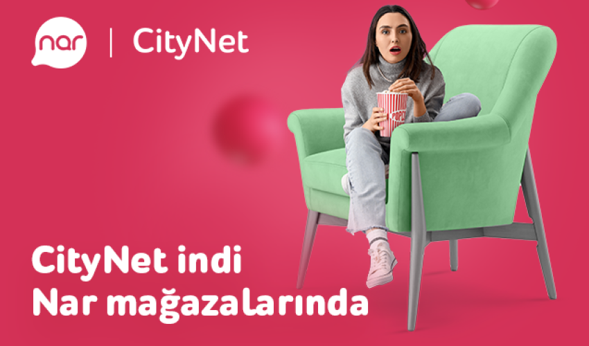 “CityNet” indi “Nar” mağazalarında