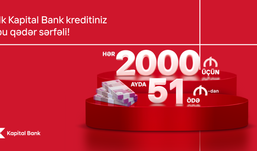 Kapital Bank-dan ilk kreditiniz sərfəli olsun