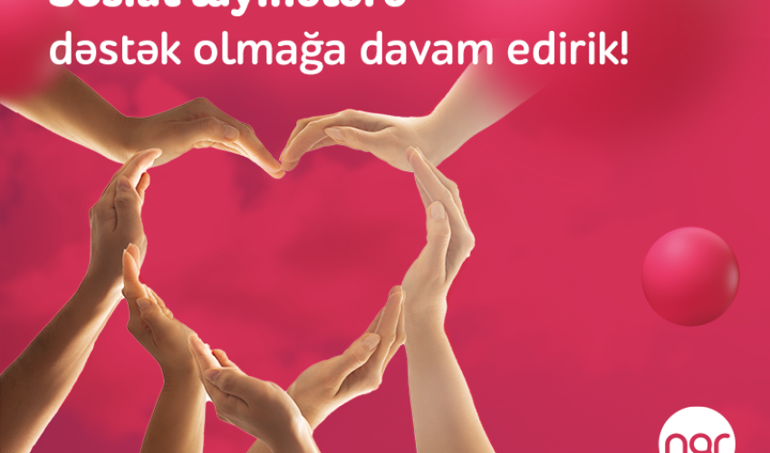 “Nar” ölkə üçün önəmli sosial layihələri dəstəkləməyə davam edir