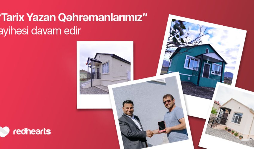 Продолжается проект фонда Red Hearts по обеспечению индивидуальным жильем семей шехидов и ветеранов