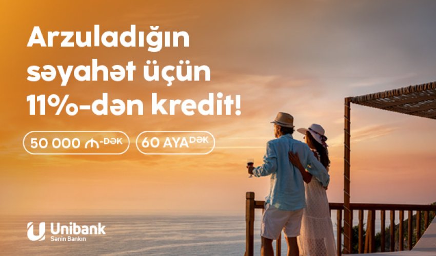 Yay planlarınızı Unibankla reallaşdırın!