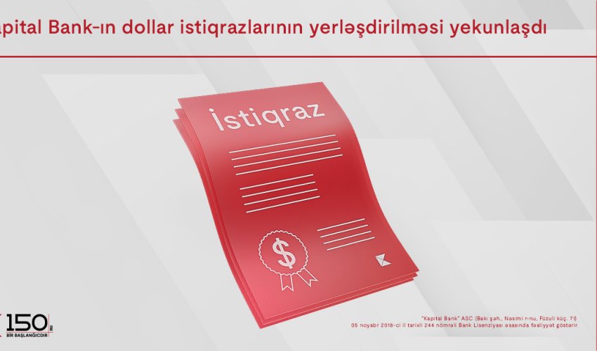 Kapital Bank-ın dollar istiqrazlarının abunə yazılışı ilə yerləşdirilməsi yekunlaşdı