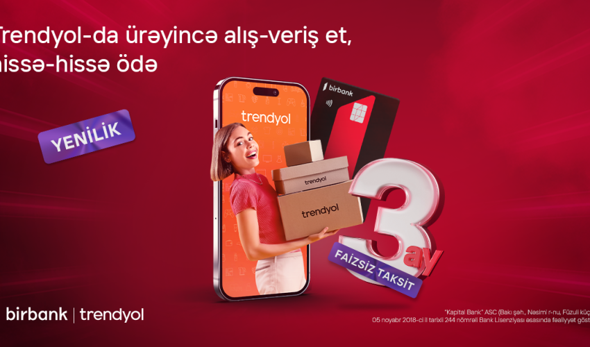 Birbank installment cardholders can now enjoy the option of paying in installments for their Trendyol payments