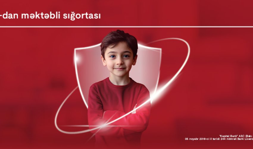 Kapital Bank introduces its new “Pupil Health Insurance”: Ensuring your children’s safety