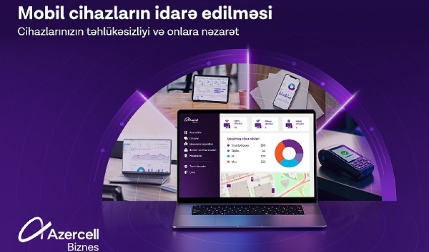 Azercell Biznes “Mobil Cihazların İdarə Edilməsi” həllini təqdim edir Azercell Biznes “Mobil Cihazların İdarə Edilməsi” həllini təqdim edir