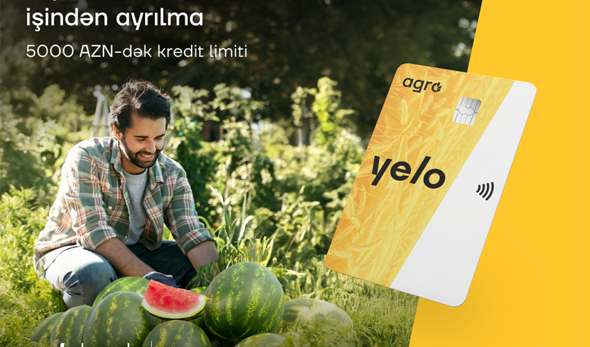 Yelo Bank-dan fermerlərin işinə yarayacaq unikal kredit kartı!