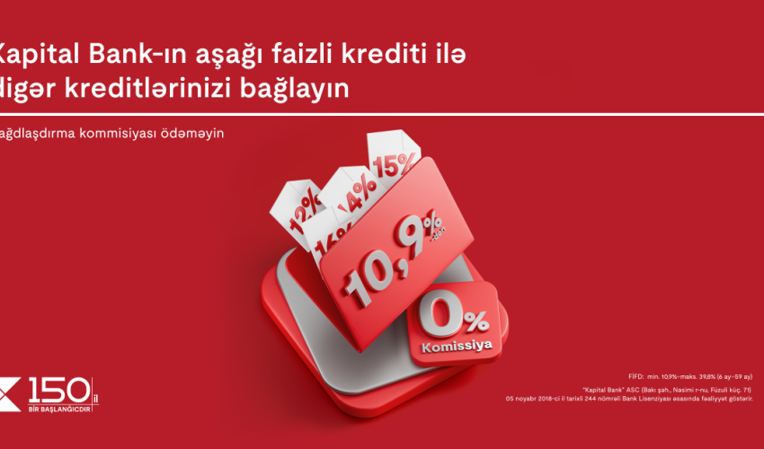 Kapital Bank-ın aşağı faizli krediti ilə digər kreditlərinizi bağlayın