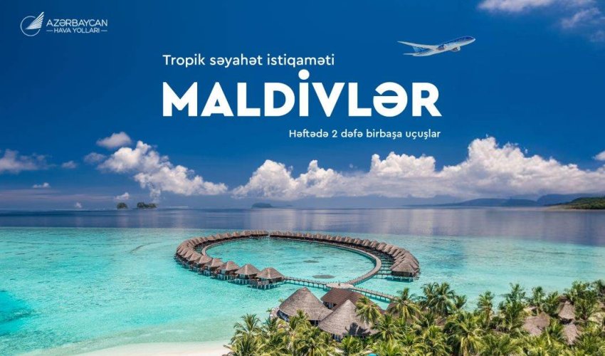 AZAL tarixində ilk dəfə Maldiv adalarına birbaşa uçuşlara start verir AZAL tarixində ilk dəfə Maldiv adalarına birbaşa uçuşlara start verir
