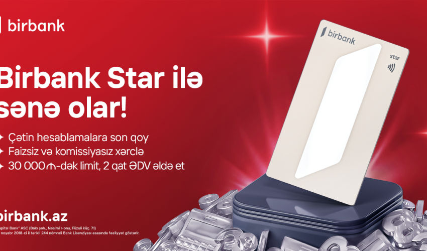 Birbank Star kartı ilə faizsiz və komissiyasız yeni dövr başlayır