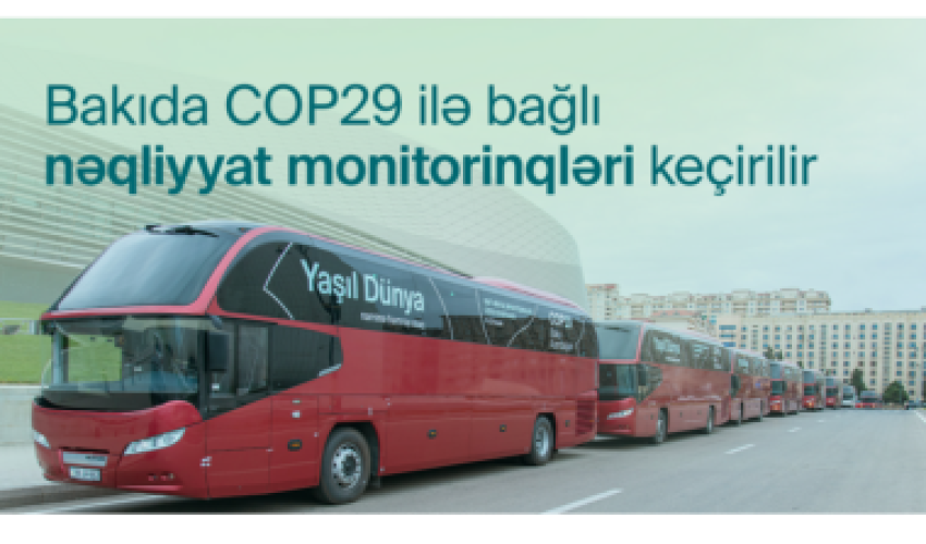 COP29-la əlaqədar bəzi küçə və prospektlərdə monitorinqlər aparılacaq