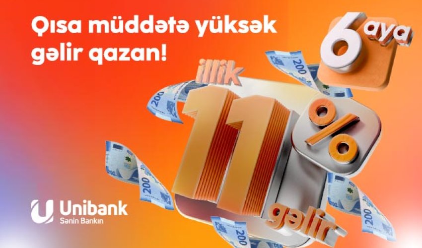 Unibanka əmanət qoy, qısa müddətə yüksək gəlir qazan! Unibanka əmanət qoy, qısa müddətə yüksək gəlir qazan!