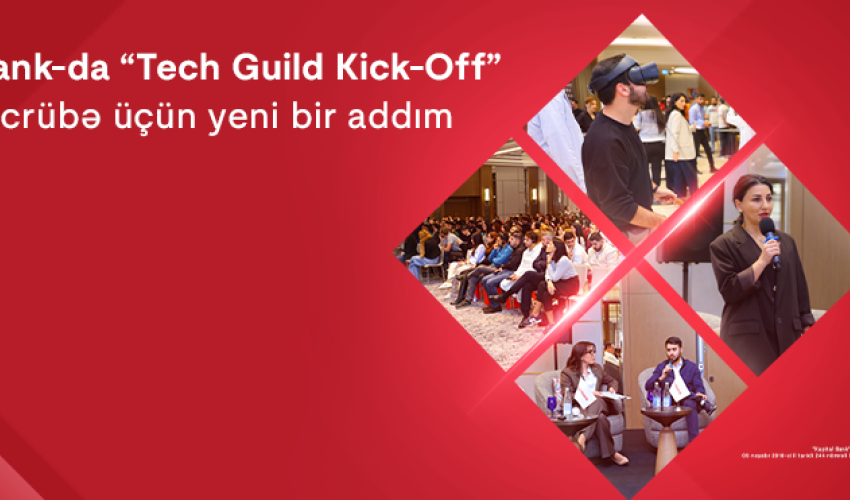 Kapital Bank-da “Tech Guild Kick-Off”: Texniki təcrübələrin paylaşılması üçün yeni platformanın açılışı baş tutdu