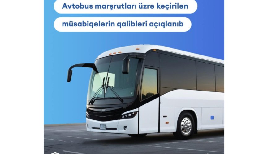 Daha 3 avtobus marşrutu üzrə müsabiqənin qalibləri müəyyənləşib