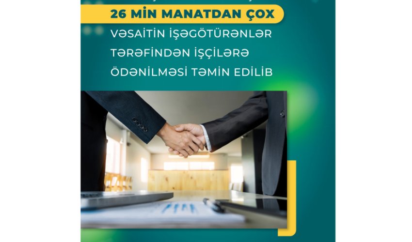 Ödənişi gecikdirilmiş 26 min manatdan çox vəsaitin işçilərə ödənilməsi təmin edilib