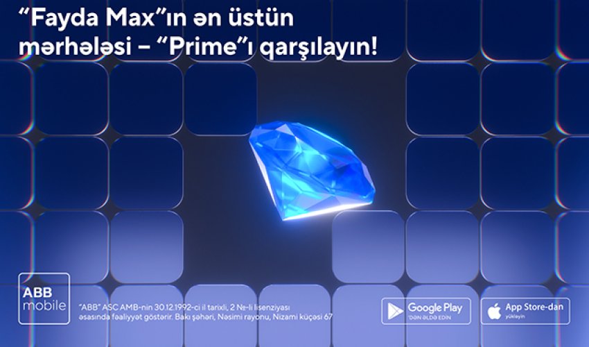 ABB “Fayda Max”ın ən üstün - “Prime”
mərhələsini təqdim etdi! ABB “Fayda Max”ın ən üstün - “Prime”
mərhələsini təqdim etdi!
