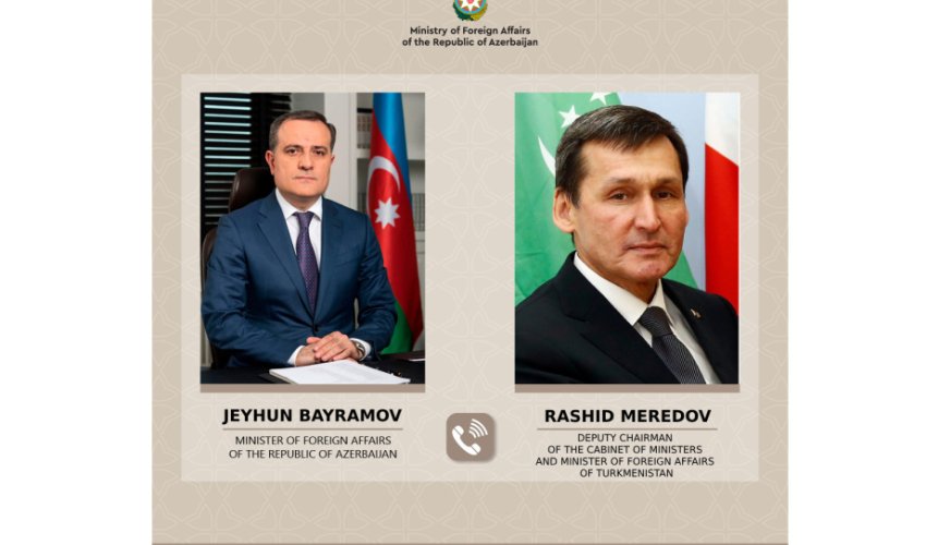 Ceyhun Bayramov türkmənistanlı həmkarı ilə telefonla danışıb