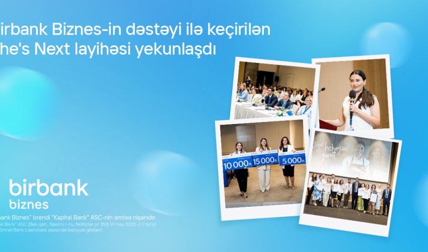 Birbank Biznes-in dəstəyi ilə keçirilən She’s Next təşəbbüsünün qalibləri müəyyənləşdi Birbank Biznes-in dəstəyi ilə keçirilən She’s Next təşəbbüsünün qalibləri müəyyənləşdi