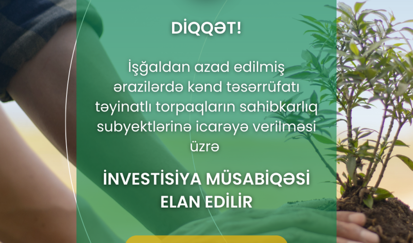 Azad edilmiş ərazilərdə torpaq icarəsi üçün investisiya müsabiqəsinə start verilib Azad edilmiş ərazilərdə torpaq icarəsi üçün investisiya müsabiqəsinə start verilib