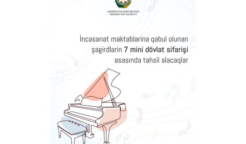İncəsənət məktəblərinə qəbul olunan şagirdlərin 7 mini dövlət sifarişi əsasında təhsil alacaq İncəsənət məktəblərinə qəbul olunan şagirdlərin 7 mini dövlət sifarişi əsasında təhsil alacaq