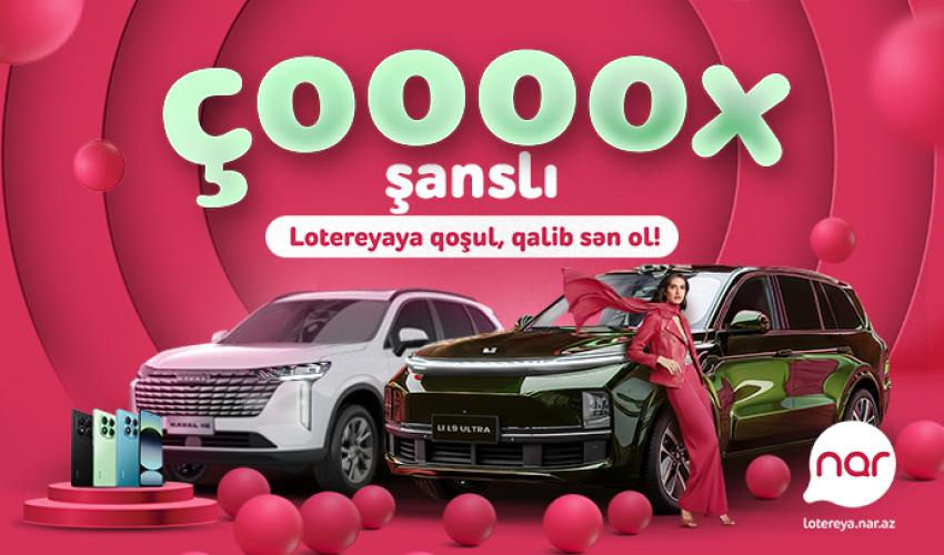 Nar launches the “Çoox Şanslı” lottery Nar launches the “Çoox Şanslı” lottery