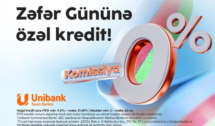 Unibankdan “Zəfər kampaniyası”: 0 % komissiyalı kredit!