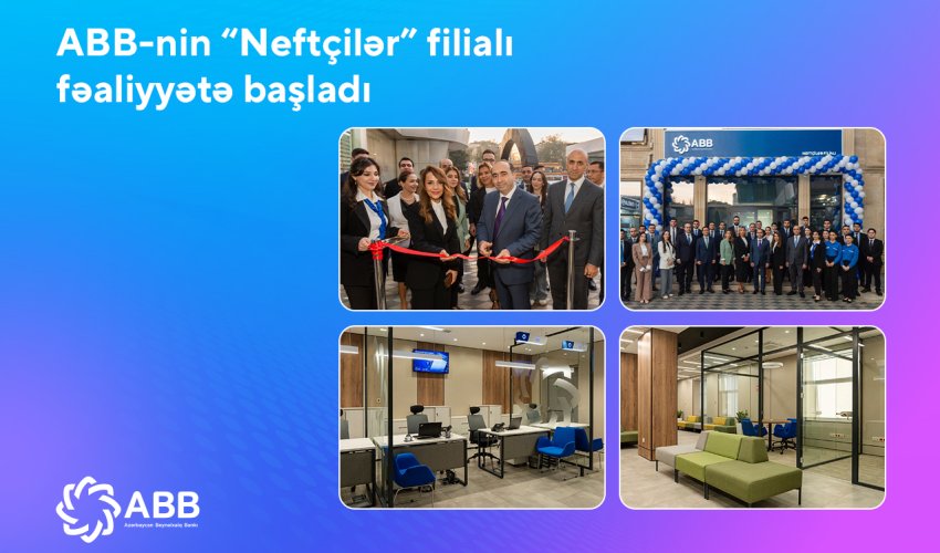 Банк ABB открыл новый филиал на «Нефтчиляр»!
