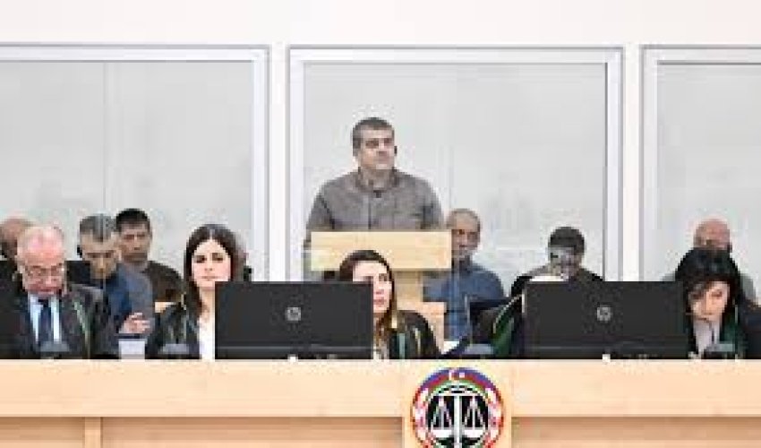 Ermənistan vətəndaşlarının məhkəməsi təqsirləndirilən şəxslərin son söz çıxışları ilə davam etdirilir