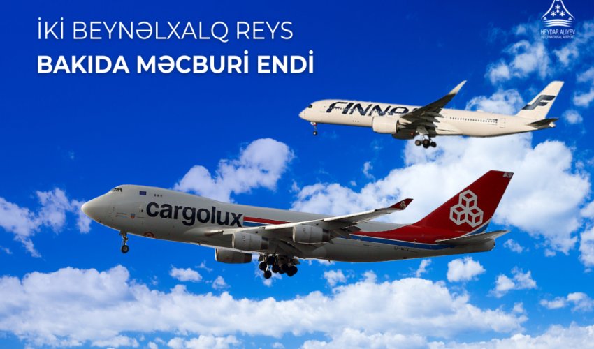 İki təyyarə Heydər Əliyev Beynəlxalq Aeroportuna məcburi eniş edib