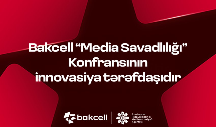 Bakcell is the innovation partner for the "Media Literacy" Conference