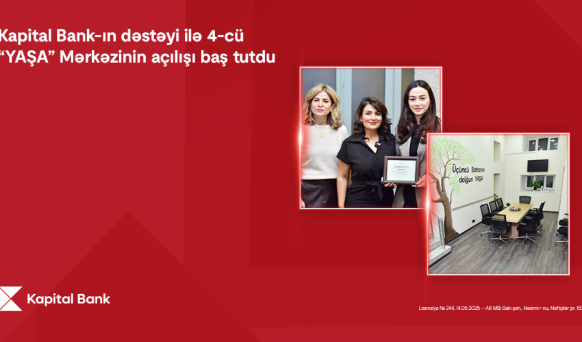 Kapital Bank-ın dəstəyi ilə 4-cü &ldquo;YAŞA&rdquo; Mərkəzi istifadəyə verildi