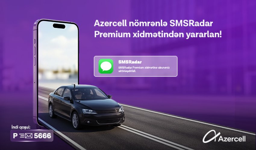 Azercell introduces the &ldquo;Premium&rdquo; subscription for the SMSRadar service