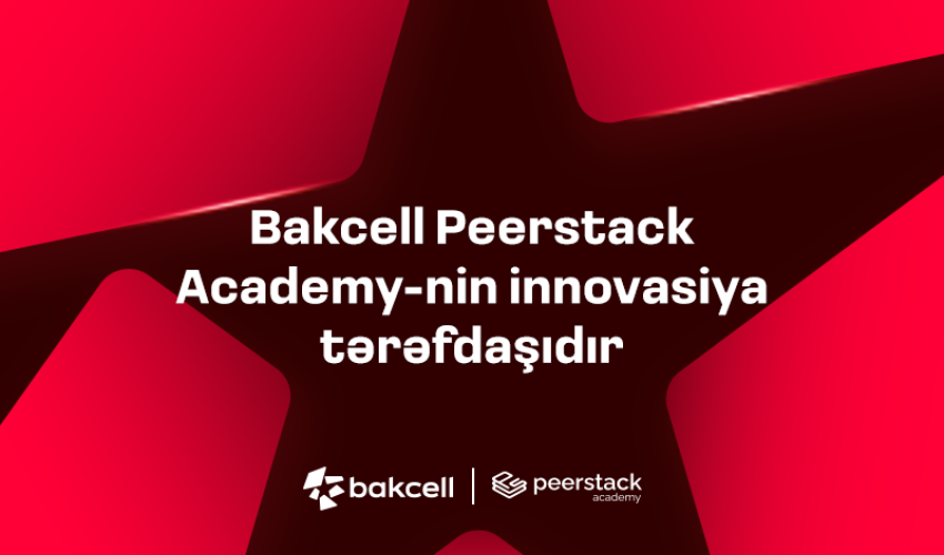 
Bakcell becomes an innovation partner of Peerstack Academy