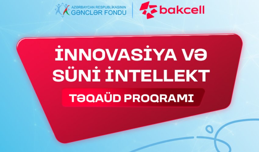 ⁠İnnovasiya və Süni İntellekt&rdquo; üzrə təqaüd proqramına qeydiyyat davam edir - Gənclərin nəzərinə