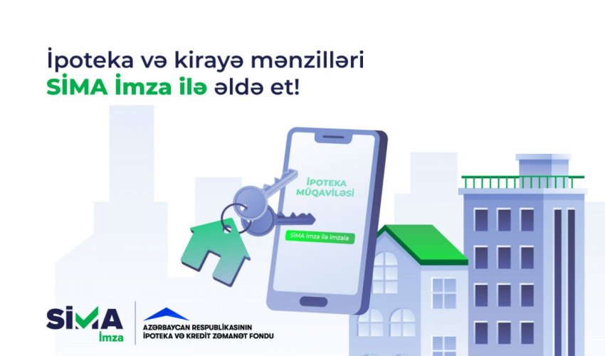 Bu ildən ipoteka krediti və kirayə mənzillər &ldquo;SİMA İmza&rdquo; ilə də əldə ediləcək