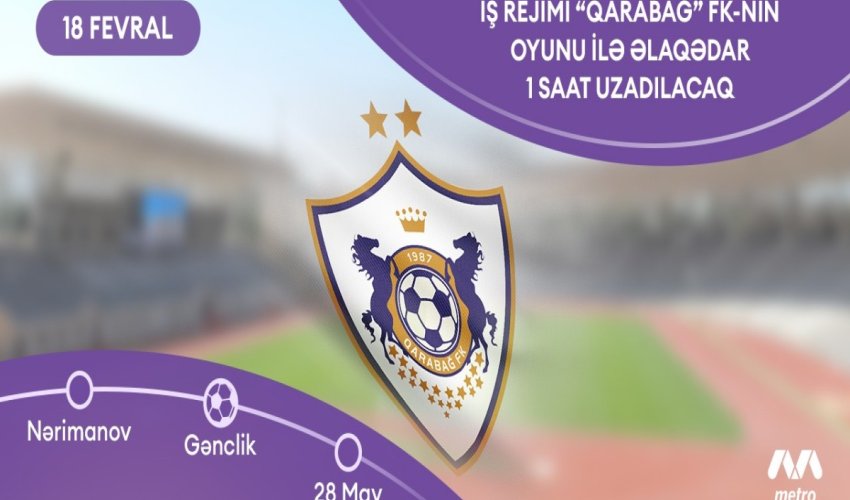 &ldquo;Qarabağ&rdquo;ın oyunu ilə bağlı metroda iş vaxtı uzadılacaq