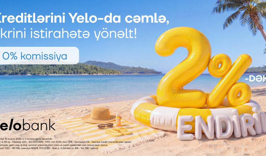 Kampaniya uzadıldı: Kreditini Yelo-ya gətir, 2%-dək endirim qazan!