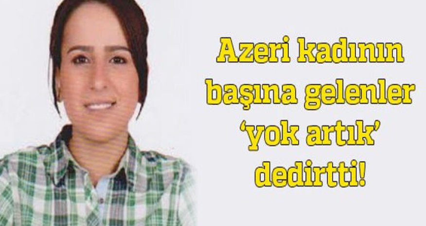 Türkiyədə azərbaycanlı qadın terrorçuluqda ittiham olunur