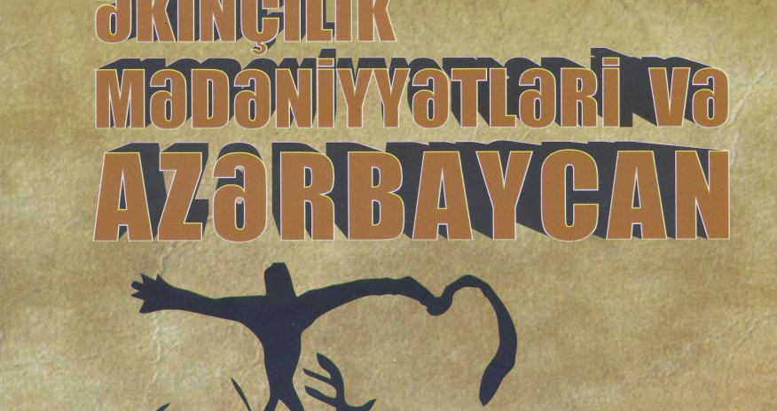 “Ön Asiyanın qədim əkinçilik mədəniyyətləri və Azərbaycan” dərs vəsaiti nəşr olundu