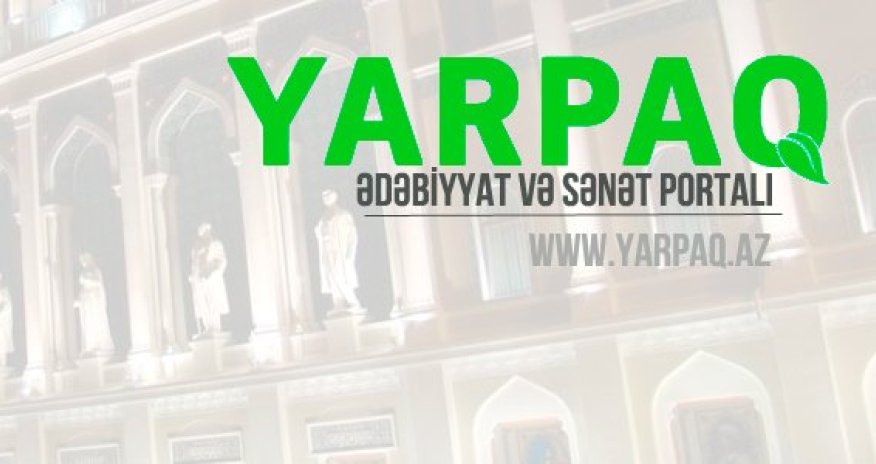 Yarpaq.Az - Ədəbiyyat və Sənət Portalı fəaliyyətə başladı
