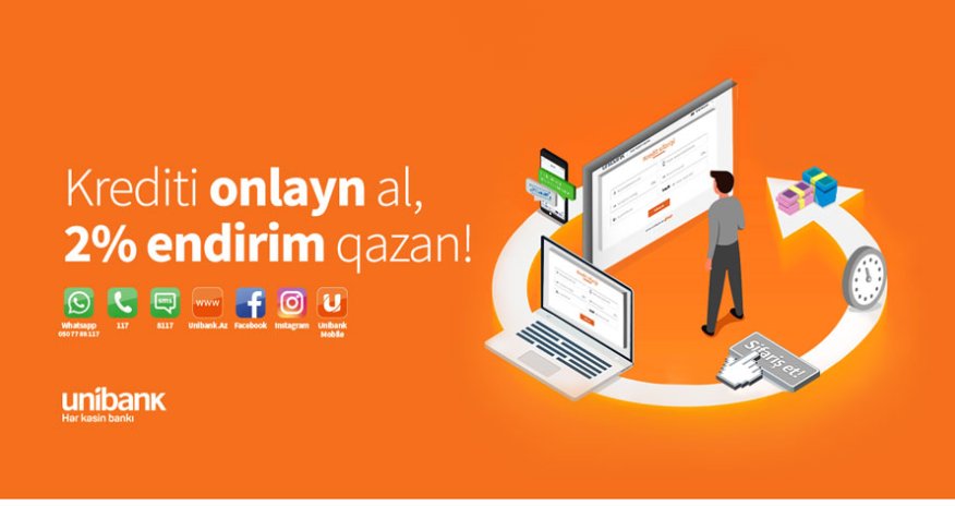 “Unibank”dan krediti onlayn sifariş et, 2% endirim qazan!
