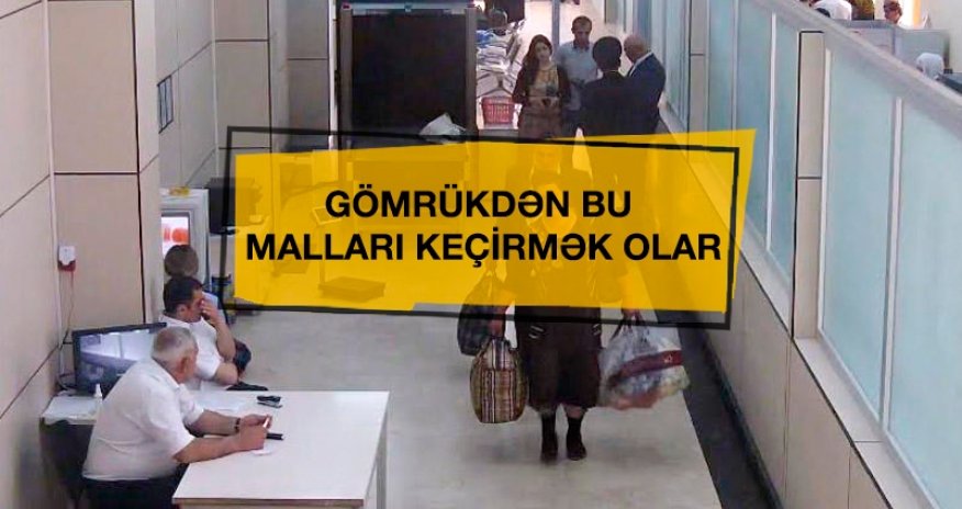 Bu malları gömrükdən rüsum ödəmədən keçirə bilərsiniz - SİYAHI