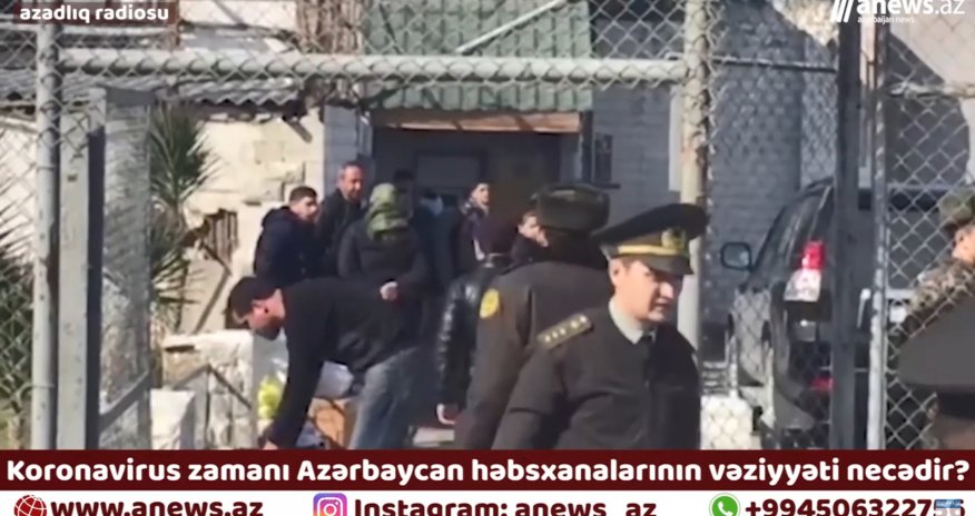 Azərbaycan həbsxanalarında koronavirus - VİDEO