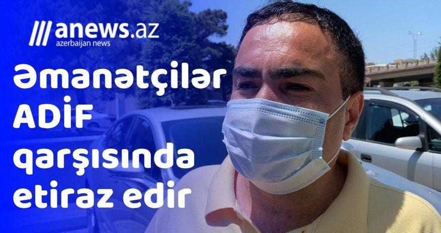 Əmanətçilər ADİF əmanətlərinin qaytarılmamasından narazıdır -  VİDEO